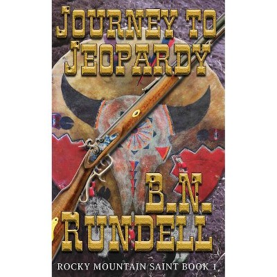 Journey To Jeopardy - (Rocky Mountain Saint) by  B N Rundell (Paperback)