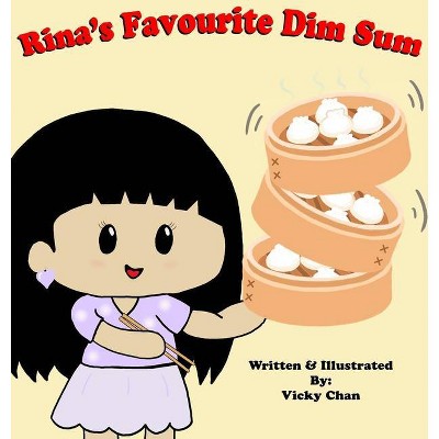 Rina's favourite dim sum - by  Vicky Chan (Hardcover)