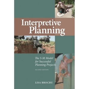 Interpretive Planning - (National Association for Interpretation) 2nd Edition by  Lisa Brochu (Paperback) - 1 of 1