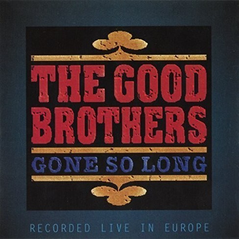 The Good Brothers - Gone So Long (CD) - image 1 of 1