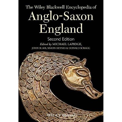 The Wiley Blackwell Encyclopedia of Anglo-Saxon England - 2nd Edition by  Michael Lapidge & John Blair & Simon Keynes & Donald Scragg (Hardcover)