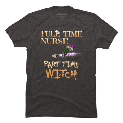 Men's Design By Humans Halloween Costume Full Time Nurse Part-Time Witch By TeeShirtMadness T-Shirt