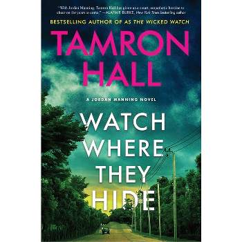 Watch Where They Hide - (Jordan Manning) by  Tamron Hall (Hardcover)