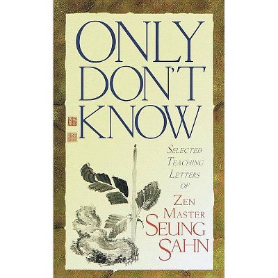 Only Don't Know - by  Seung Sahn (Paperback)