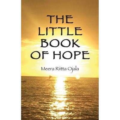 The Little Book of Hope - by  Meera Riitta Ojala (Paperback)