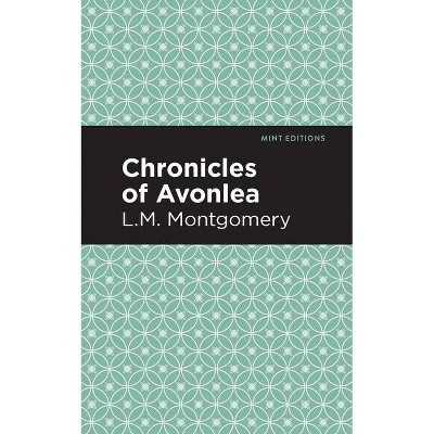 Chronicles of Avonlea - (Mint Editions) by  LM Montgomery (Paperback)