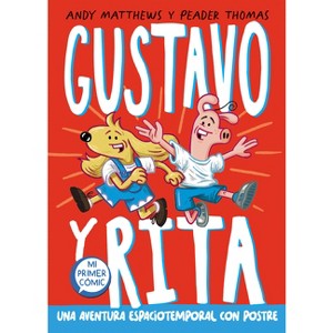 Una Aventura Espaciotemporal Con Postre / Gustav & Henri: Space Time Cake! - (Gustavo Y Rita) by  Andy Matthews (Hardcover) - 1 of 1