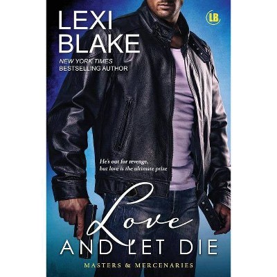 Love and Let Die - by  Blake Lexi (Paperback)