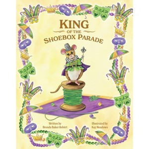 King of the Shoebox Parade - by  Brenda Baker Robert (Hardcover) - 1 of 1