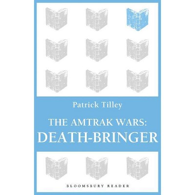 The Amtrak Wars: Death-Bringer - by  Patrick Tilley (Paperback)