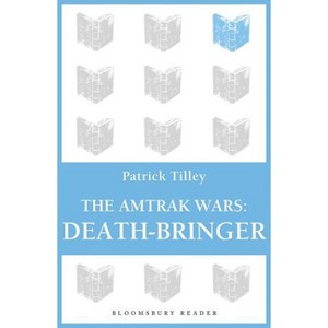 The Amtrak Wars: Death-Bringer - by  Patrick Tilley (Paperback) - 1 of 1