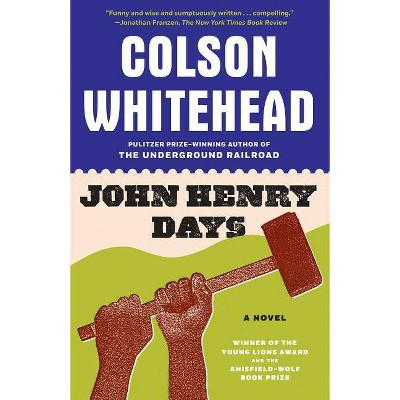 John Henry Days - by  Colson Whitehead (Paperback)