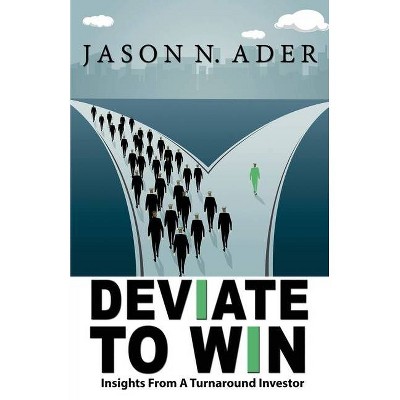 Deviate To Win - by  Jason N Ader (Paperback)