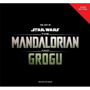 The Art of Star Wars: The Mandalorian and Grogu - by  Phil Szostak (Hardcover) - 1 of 1