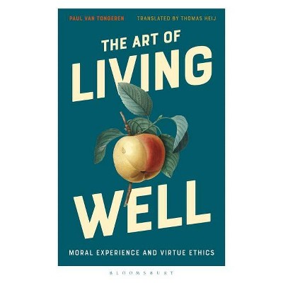 The Art of Living Well - by  Paul Van Tongeren (Hardcover)