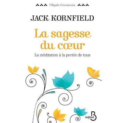 La Sagesse Du Coeur - by  Jack Kornfield (Paperback)