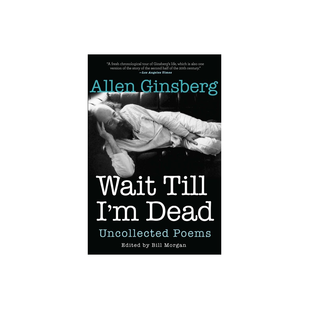 Wait Till Im Dead - by Allen Ginsberg (Paperback)