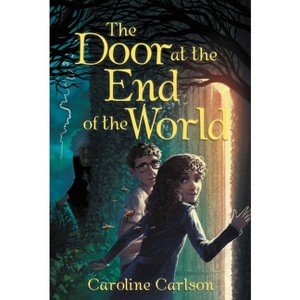 The Door at the End of the World - by Caroline Carlson - 1 of 1