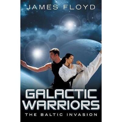 Galactic Warriors - by  James Floyd (Paperback)