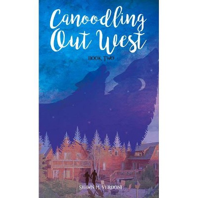 Canoodling Out West - by  Shawn Verdoni (Paperback)