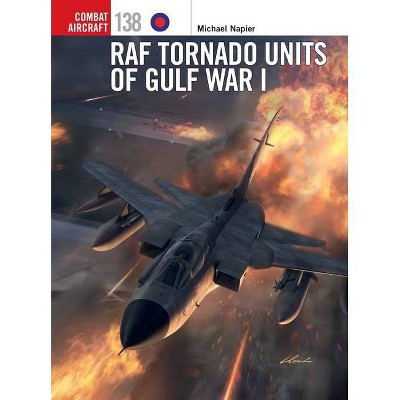 RAF Tornado Units of Gulf War I - (Combat Aircraft) by  Michael Napier (Paperback)