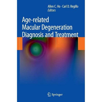 Age-Related Macular Degeneration Diagnosis and Treatment - by  Allen C Ho & Carl D Regillo (Hardcover)