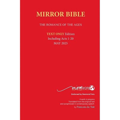 Hardback MAY 2025 Edition TEXT ONLY Mirror Bible Including ACTS 1-20 [Without Commentary & Study notes] - by  Francois Du Toit (Hardcover)