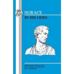 Horace in His Odes - (Latin Texts) by  James Alexander Harrison (Paperback) - 1 of 1