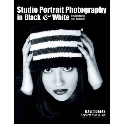 Studio Portrait Photography in Black & White - by  David Derex (Paperback)