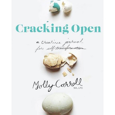 Cracking Open 2nd Edition - by  Molly Carroll (Paperback)