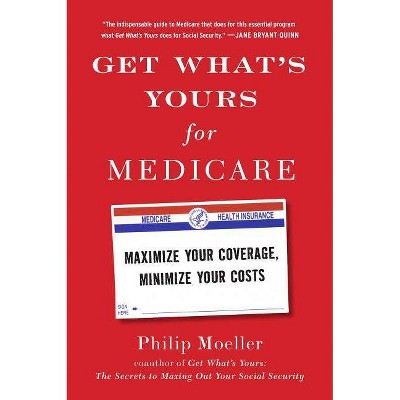 Get What's Yours for Medicare - by  Philip Moeller (Hardcover)