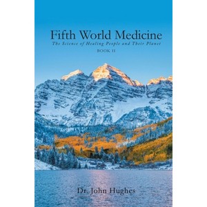 Fifth World Medicine (Book II) - by  John Hughes (Paperback) - 1 of 1