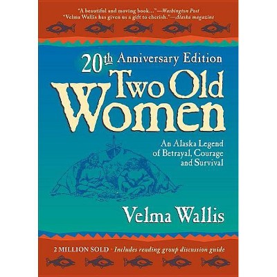 Two Old Women:20th Anniversary Ed. - 10th Edition by  Velma Wallis (Hardcover)