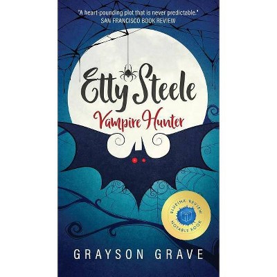 Etty Steele Vampire Hunter - by  Grayson Grave (Hardcover)