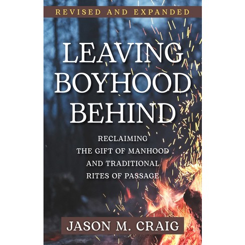 Leaving Boyhood Behind - 2nd Edition by  Jason M Craig (Paperback) - image 1 of 1