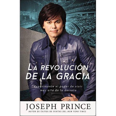 La revolución de la Gracia - by  Joseph Prince (Paperback)