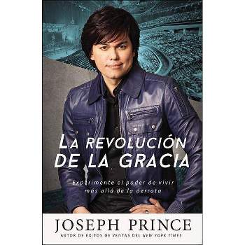 La Revolución de la Gracia - by  Joseph Prince (Paperback)