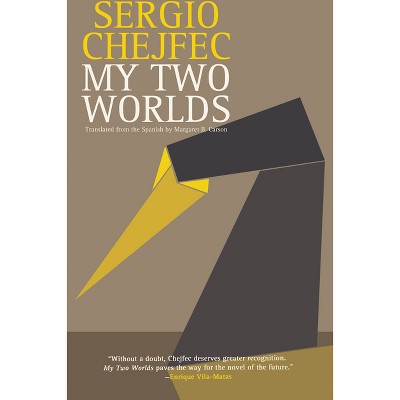 My Two Worlds - by  Sergio Chejfec (Paperback)