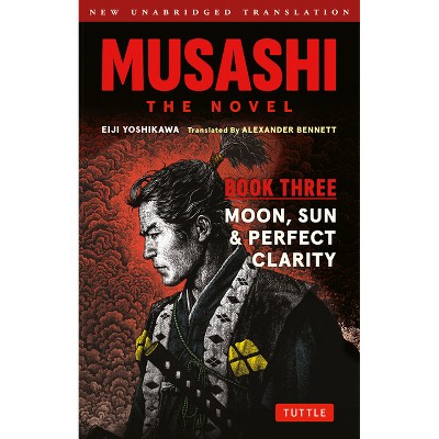 Musashi: Book Three - Moon, Sun & Perfect Clarity- The Novel - by  Eiji Yoshikawa (Paperback)