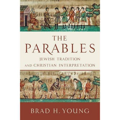 The Parables - by  Brad H Young (Paperback)