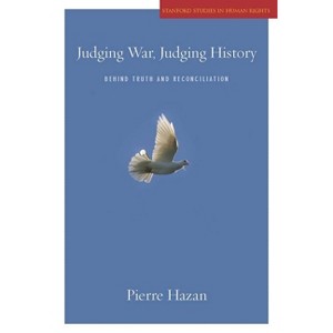 Judging War, Judging History - (Stanford Studies in Human Rights) by  Pierre Hazan (Hardcover) - 1 of 1