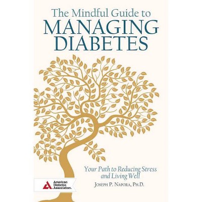 The Mindful Guide to Managing Diabetes - by  Joesph Napora (Paperback)