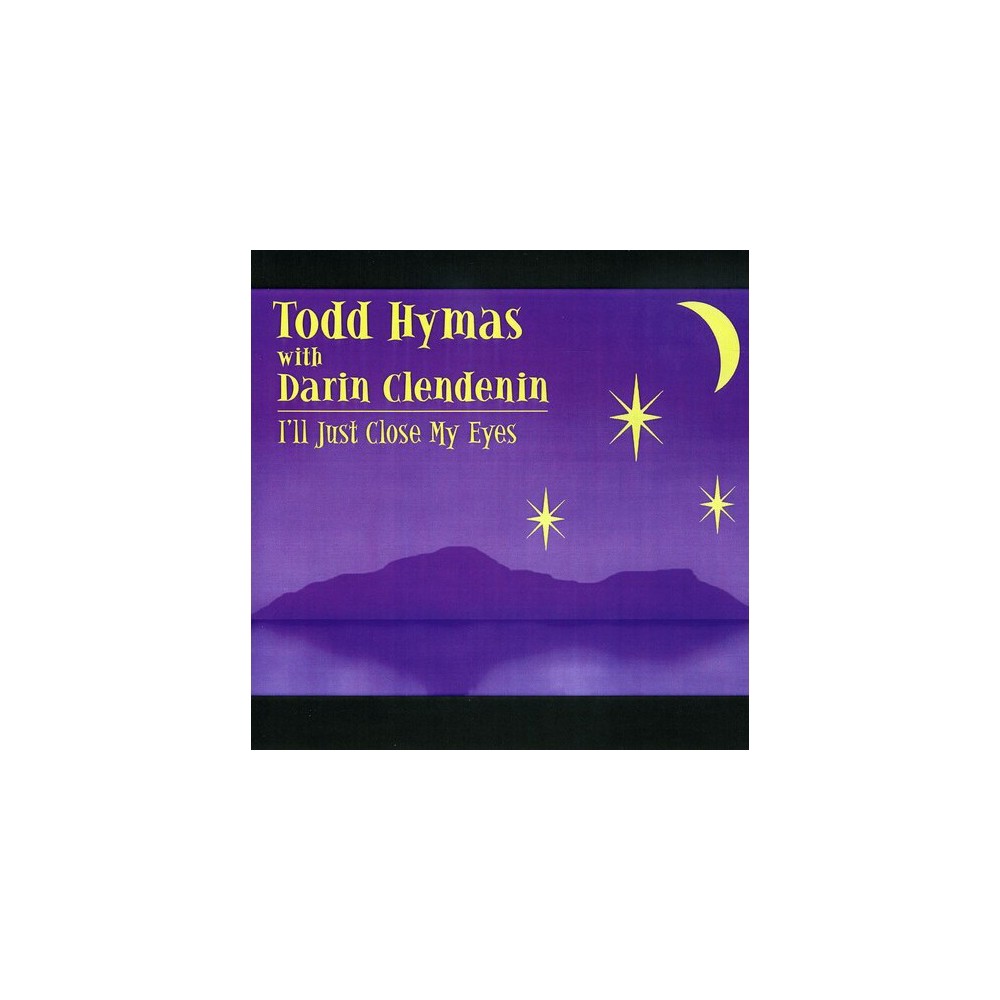 Todd Hymas & Darin Clendenin - Ill Just Close My Eyes (CD)