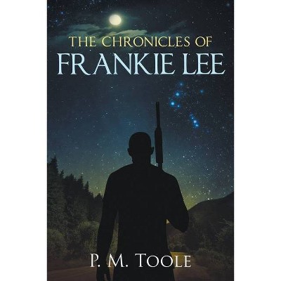 The Chronicles of Frankie Lee - by  Pamela Toole (Paperback)