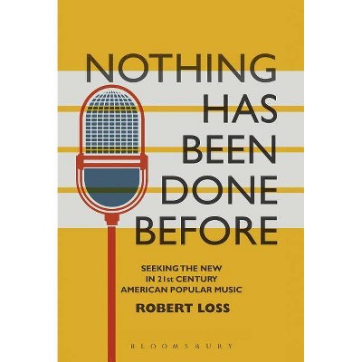 Nothing Has Been Done Before - (Alternate Takes: Critical Responses to Popular Music) by  Robert Loss (Paperback)