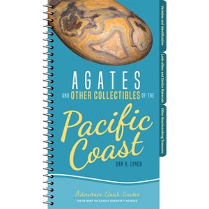 Agates and Other Collectibles of the Pacific Coast - (Adventure Quick Guides) by  Dan R Lynch (Spiral Bound) - 1 of 1