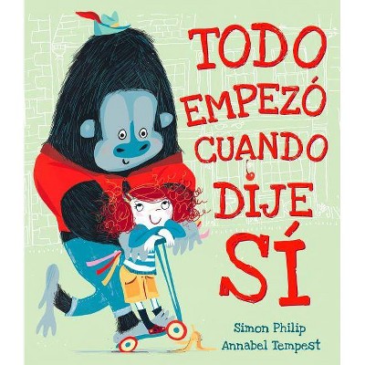 Todo Empezo Cuando Dije Si - by  Simon Philip (Hardcover)