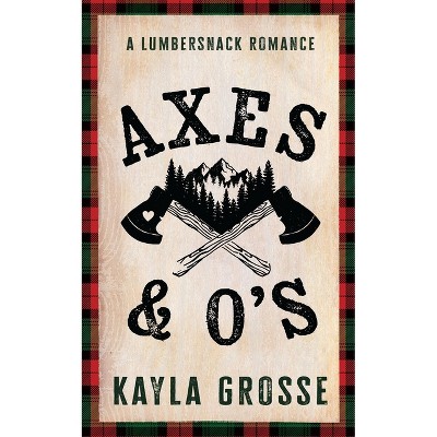Axes and O's - (Starlight Haven Lumbersnacks) by  Kayla Grosse (Paperback)