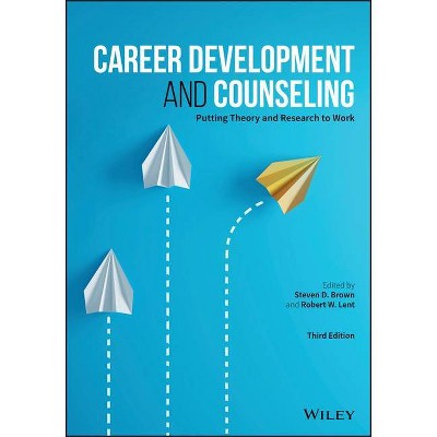 Career Development and Counseling - 3rd Edition by  Steven D Brown & Robert W Lent (Paperback)