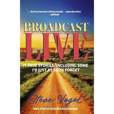 Broadcast Live - by  Steve Vogel (Hardcover)